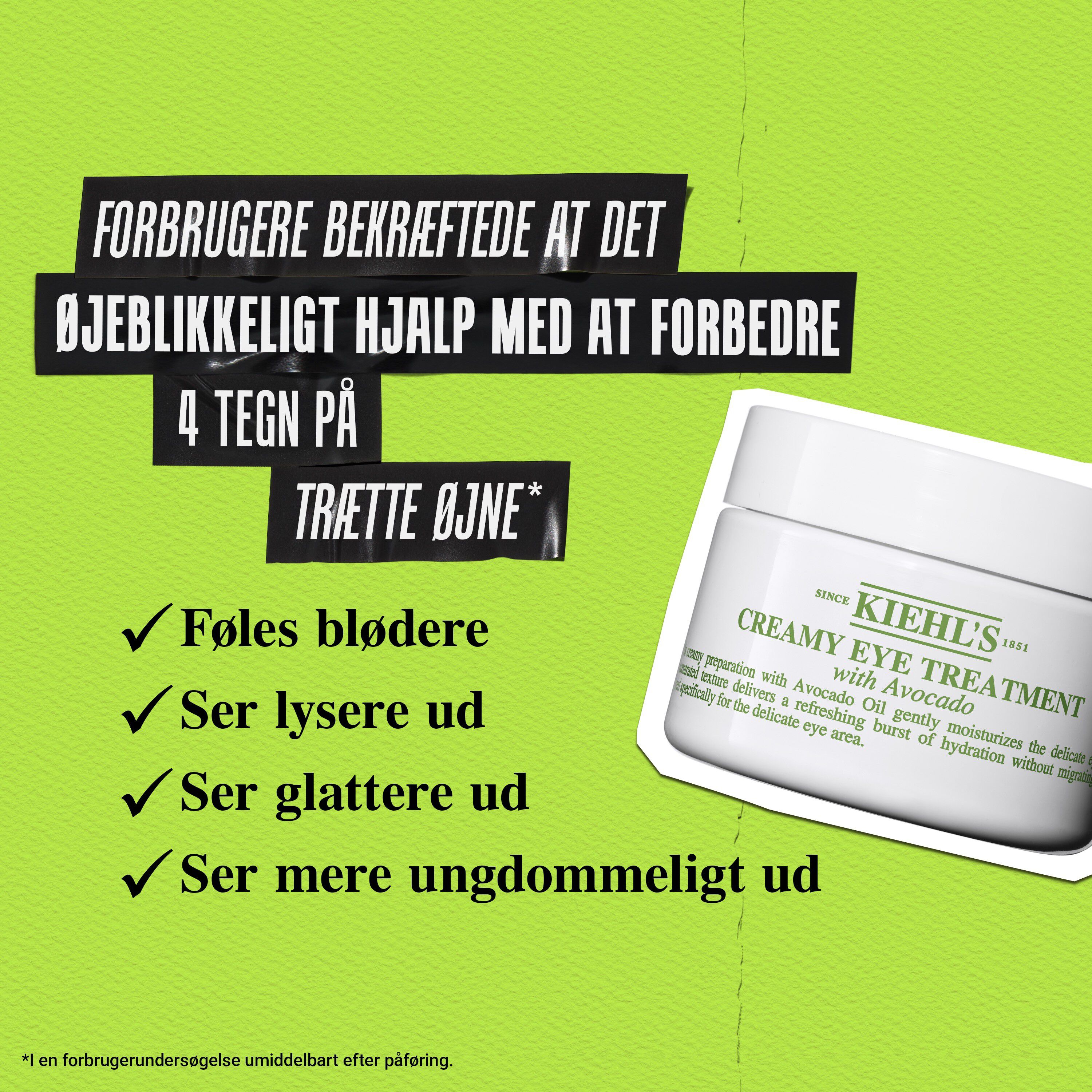 93 % er enige i, at øjenområdet ser mindre haevet, glattere og lysere ud med Creamy Eye Treatment with Avocado